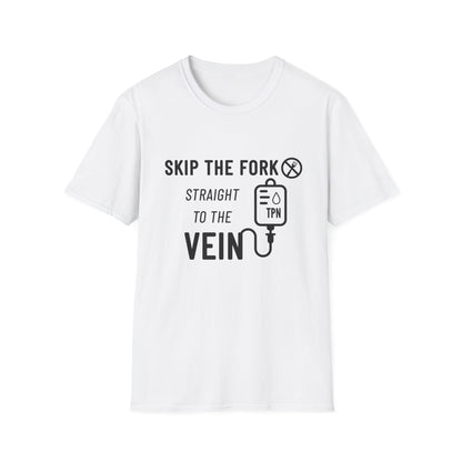 Skip the Fork, Straight to the Vein- TPN Humor Tee
