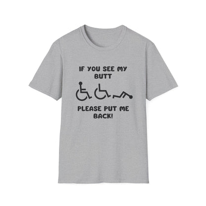 If You See My Butt Please Put Me Back (Black Font) –Wheelchair Tee