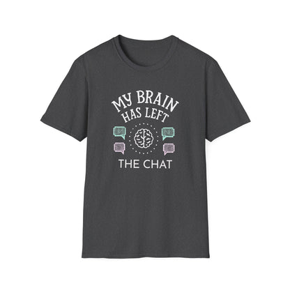 My Brain Has Left the Chat – Funny Brain Fog T-Shirt