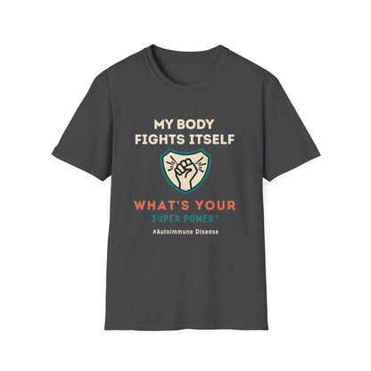 My Body Fights Itself - What's Your Super Power? - Autoimmune Disease Tee