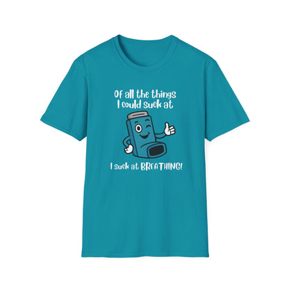Of All the Things I Suck At… Breathing | Funny Tee