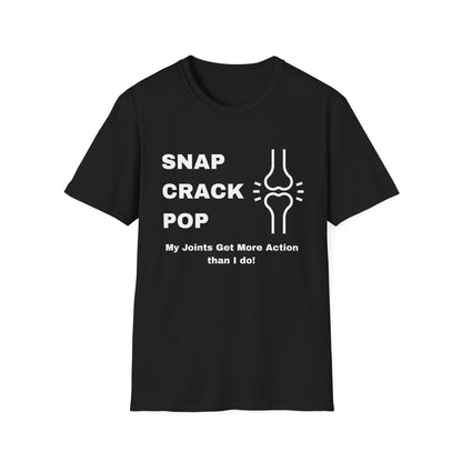 Snap Crack Pop- Joints get more action than me!