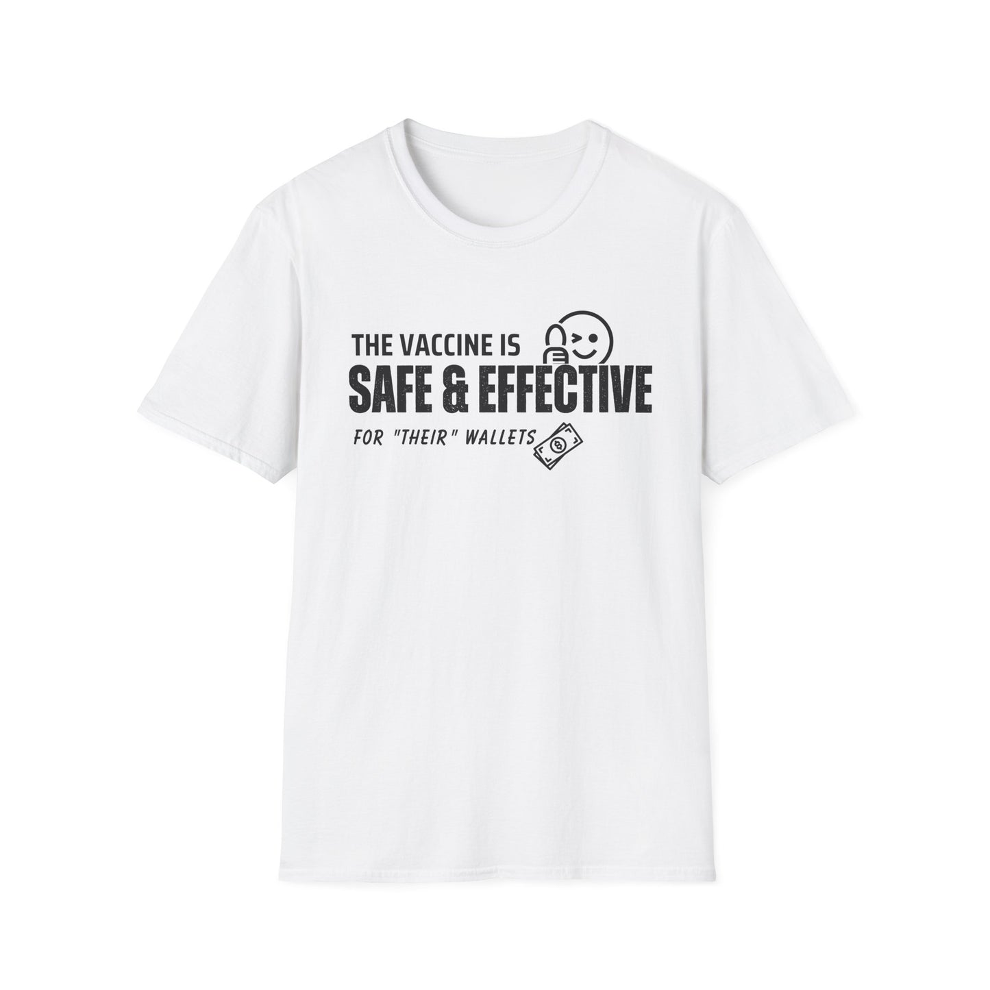 The Vaccine Is Safe & Effective… For Their Wallets” Tee