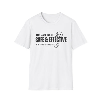 The Vaccine Is Safe & Effective… For Their Wallets” Tee