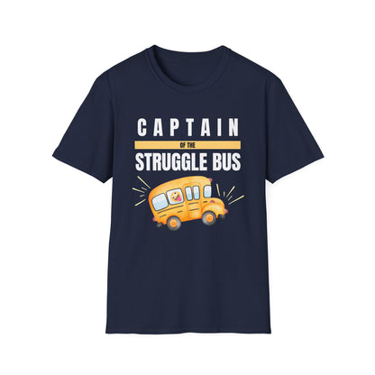 Captain of the Struggle Bus- Funny Life Shirt
