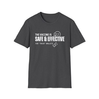 The Vaccine Is Safe & Effective… For Their Wallets” Tee