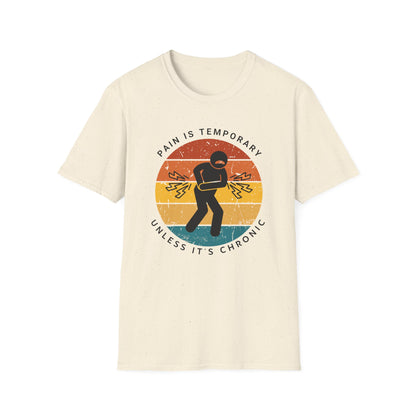 Pain is Temporary Unless It’s Chronic – Chronic Pain Shirt