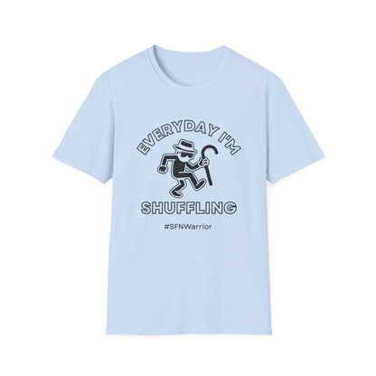 Everyday I'm Shuffling- Small Fiber Neuropathy Warrior Shirt
