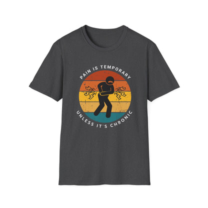 Pain is Temporary Unless It’s Chronic – Chronic Pain Shirt