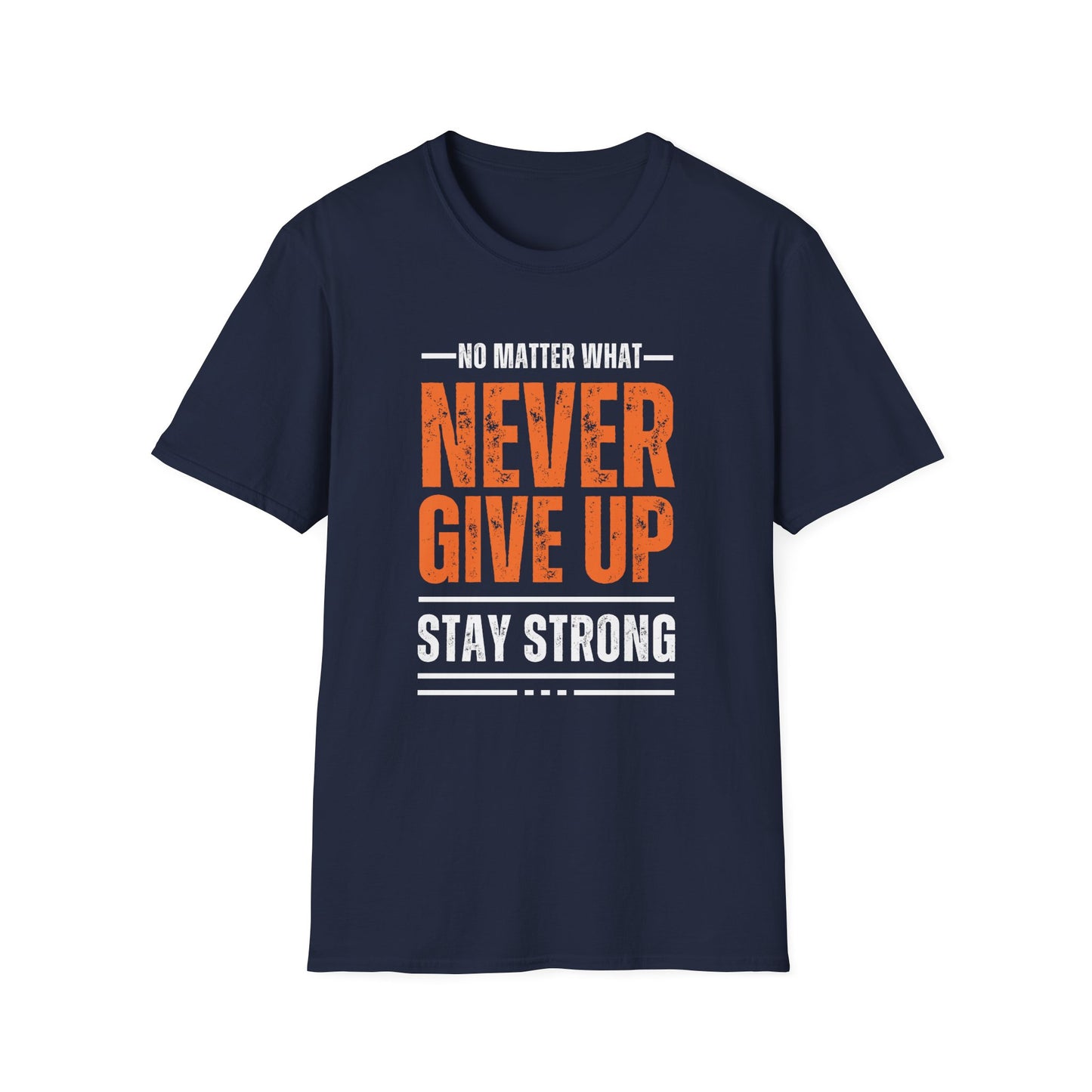 No Matter What – Never Give Up Strength Tee”