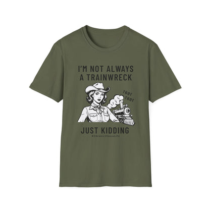 Not Always a Trainwreck – Chronic Illness Life Tee