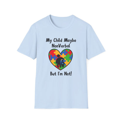 My Child May Be Nonverbal But I’m Not– Autism Parent Shirt (Heart Design)