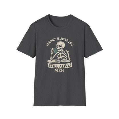 Chronic Illness Life – Still Alive? Meh - Skeleton Tee