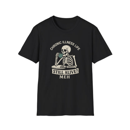 Chronic Illness Life – Still Alive? Meh - Skeleton Tee