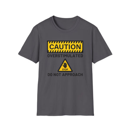 Caution Overstimulated Do Not Approach Tee (Version 1)