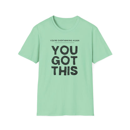 You're Overthinking Again – You Got This Tee