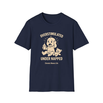 Overstimulated Under Napped – Chronic Illness Life Tee