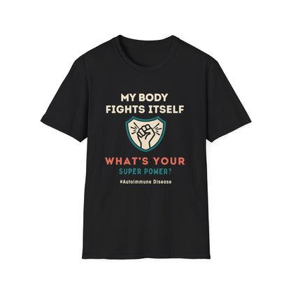 My Body Fights Itself - What's Your Super Power? - Autoimmune Disease Tee