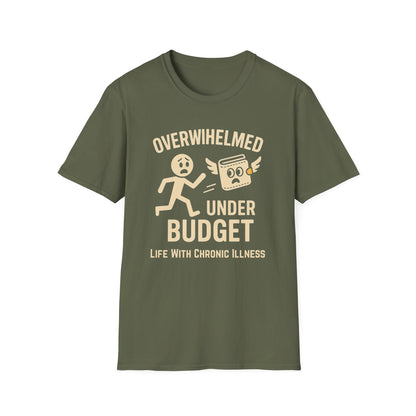 Overwhelmed Under Budget – Chronic Illness Humor Tee