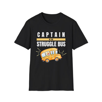 Captain of the Struggle Bus- Funny Life Shirt