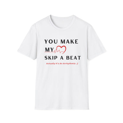 You Make My Heart Skip a Beat… Actually It’s Just My Arrhythmia ;)