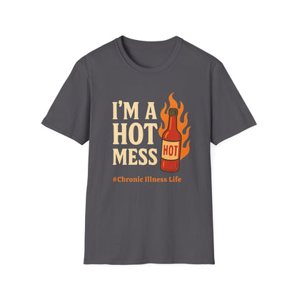 I'm a Hot Mess Hot Sauce- Chronic Illness Humor Tee