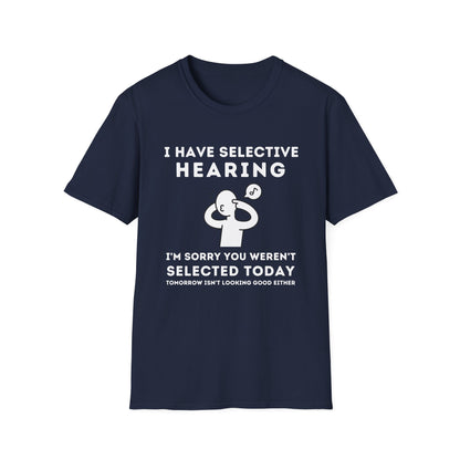 Selective Hearing Funny Sarcasm Tee