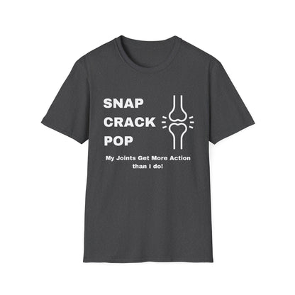 Snap Crack Pop- Joints get more action than me!