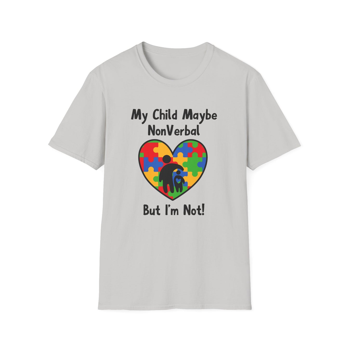 My Child May Be Nonverbal But I’m Not– Autism Parent Shirt (Heart Design)