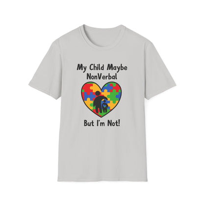 My Child May Be Nonverbal But I’m Not– Autism Parent Shirt (Heart Design)