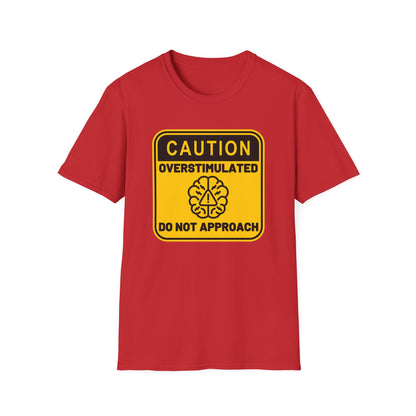 Caution Overstimulated Do Not Approach Tee (Version 2)