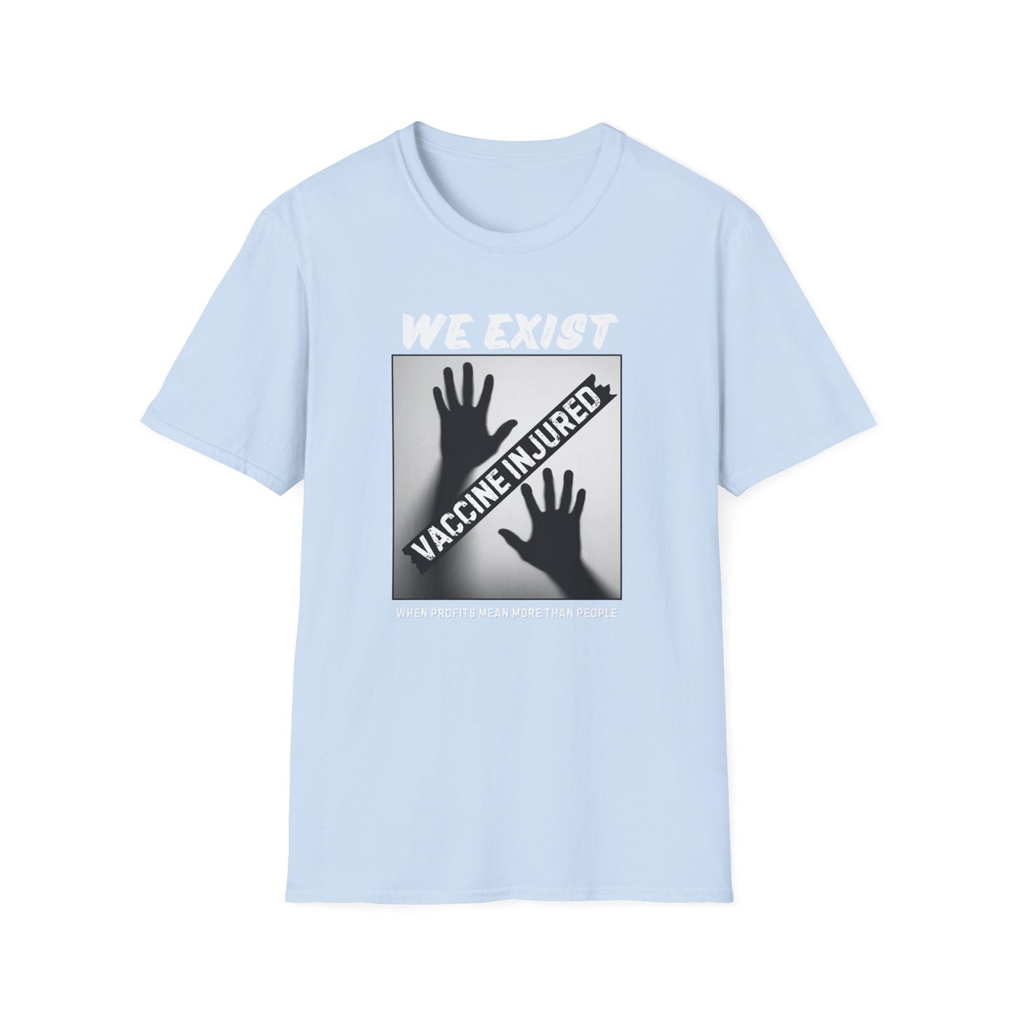 We Exist- Vaccine Injured Bold Truth T-shirt