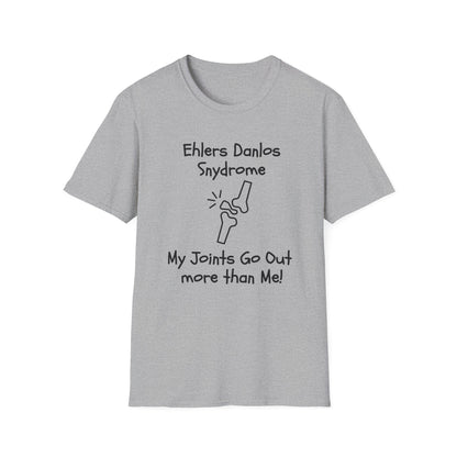 Ehlers Danlos Syndrome- My Joints Go Out More than Me Shirt (Version 1)
