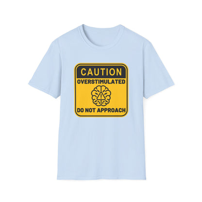 Caution Overstimulated Do Not Approach Tee (Version 2)