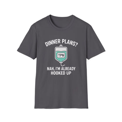 Dinner Plans? Nah I'm Already Hooked up- TPN Shirt