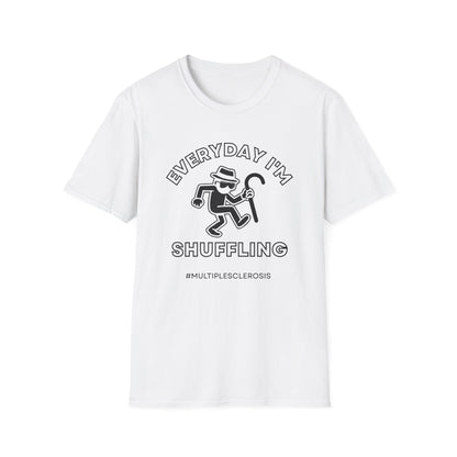 Everyday I'm Shuffling- Multiple Sclerosis Warrior Shirt