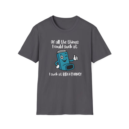 Of All the Things I Suck At… Breathing | Funny Tee