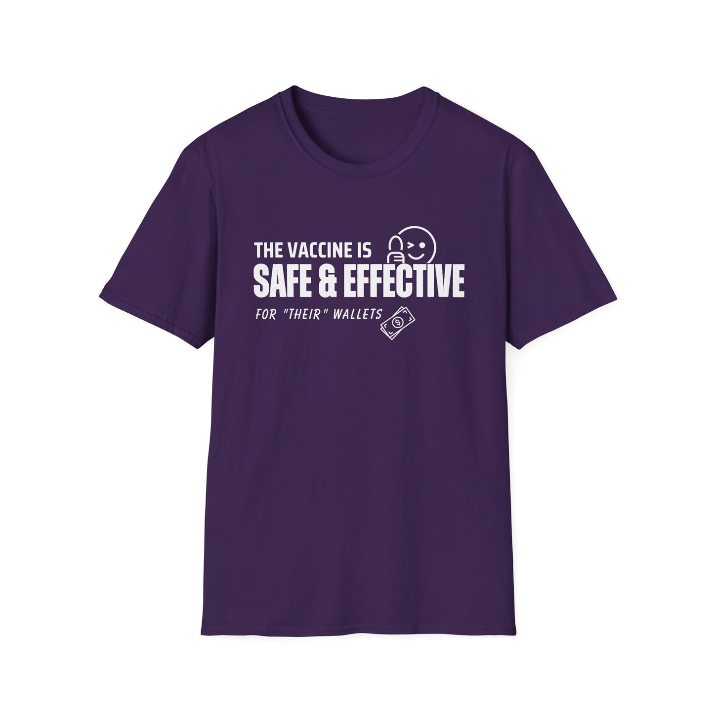 The Vaccine Is Safe & Effective… For Their Wallets” Tee