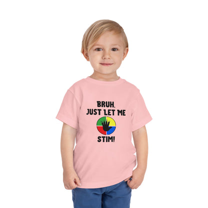 Bruh Just Let Me Stim– Autism Toddler Shirt