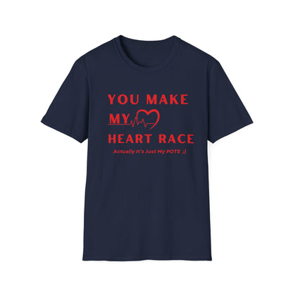 You Make My Heart Race… Actually It’s Just My POTS ;) Tee